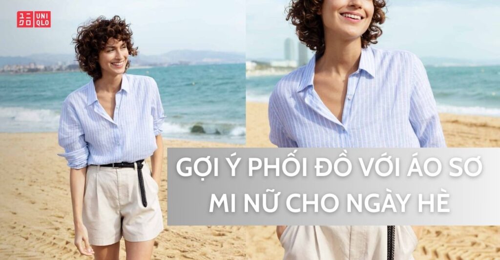 GỢI Ý PHỐI ĐỒ VỚI ÁO SƠ MI NỮ CHO NGÀY HÈ